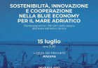 “Sostenibilità, innovazione e cooperazione nella blue economy per il mare adriatico”